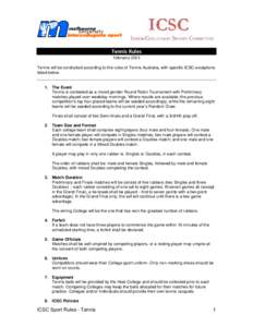 Tennis Rules  February 2013  Tennis will be conducted according to the rules of Tennis Australia, with specific ICSC exceptions listed below.  1. The Event