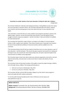 PARLIAMENT OF VICTORIA Education & Training Committee Committee to consider whether school music education is hitting the right note in Mildura 29 April 2013 The Victorian Parliament’s Education and Training Committee 