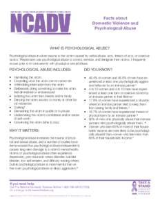 Facts about Domestic Violence and Psychological Abuse WHAT IS PSYCHOLOGICAL ABUSE? Psychological abuse involves trauma to the victim caused by verbal abuse, acts, threats of acts, or coercive