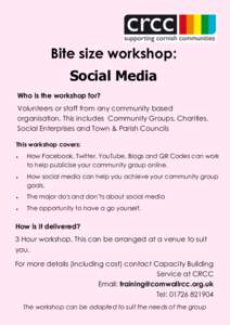 Bite size workshop: Social Media Who is the workshop for? Volunteers or staff from any community based organisation. This includes Community Groups, Charities, Social Enterprises and Town & Parish Councils