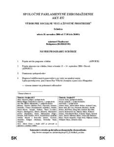 SPOLOČNÉ PARLAMENTNÉ ZHROMAŽDENIE AKT-EÚ VÝBOR PRE SOCIÁLNE VECI A ŽIVOTNÉ PROSTREDIE1 Schôdza sobota 18. novembra 2006 od[removed]h do[removed]h miestnosť Flamboyant