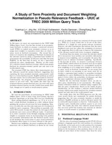 A Study of Term Proximity and Document Weighting Normalization in Pseudo Relevance Feedback – UIUC at TREC 2009 Million Query Track Yuanhua Lv1 , Jing He2 , V.G.Vinod Vydiswaran1 , Kavita Ganesan1 , ChengXiang Zhai1 De