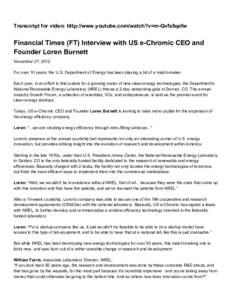 Transcript for video: http://www.youtube.com/watch?v=m-Qvfz8qefw  Financial Times (FT) Interview with US e-Chromic CEO and Founder Loren Burnett November 27, 2012 For over 10 years, the U.S. Department of Energy has been