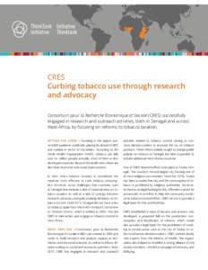 CRES Curbing tobacco use through research and advocacy Consortium pour la Recherche Économique et Sociale (CRES) successfully engaged in research and outreach activities, both in Senegal and across West Africa, by focus