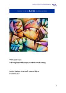 VEU-centrenes erfaringer med kompetencebehovsafklaring Kristina Mariager-Anderson & Bjarne Wahlgren December 2012