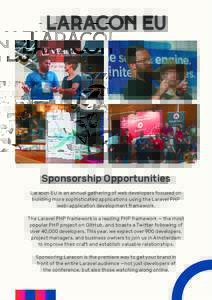 Sponsorship Opportunities Laracon EU is an annual gathering of web developers focused on building more sophisticated applications using the Laravel PHP web-application development framework. The Laravel PHP framework is 