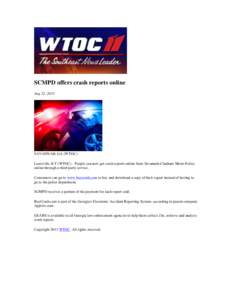 SCMPD offers crash reports online Aug 22, 2012 SAVANNAH, GA (WTOC) Louisville, KY (WTOC) - People can now get crash reports online from Savannah-Chatham Metro Police online through a third-party service. Consumers can go