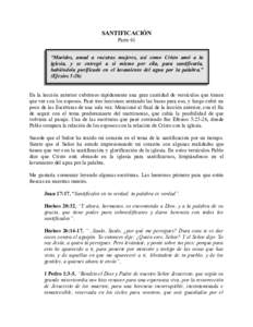 SANTIFICACIÓN Parte 61 “Maridos, amad a vuestras mujeres, así como Cristo amó a la iglesia, y se entregó a sí mismo por ella, para santificarla, habiéndola purificado en el lavamiento del agua por la palabra.” 