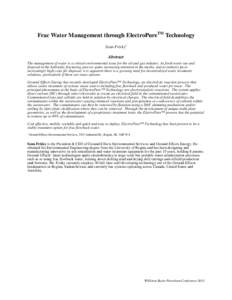 Frac Water Management through ElectroPureTM Technology Sean Frisky1 Abstract The management of water is a critical environmental issue for the oil and gas industry. As fresh water use and disposal in the hydraulic fractu