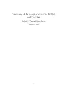 “Authority of the copyright owner” in 1201(a), and First Sale Robert S. Thau and Bryan Taylor August 4, [removed]