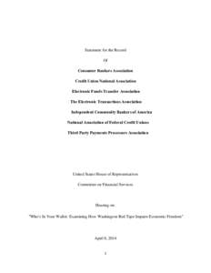 Statement for the Record Of Consumer Bankers Association Credit Union National Association Electronic Funds Transfer Association The Electronic Transactions Association