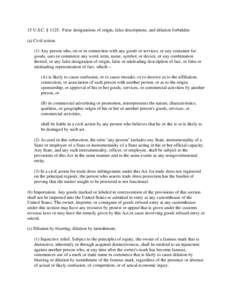 15 U.S.C. § 1125. False designations of origin, false descriptions, and dilution forbidden (a) Civil action. (1) Any person who, on or in connection with any goods or services, or any container for goods, uses in commer