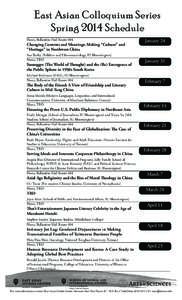 East Asian Colloquium Series Spring 2014 Schedule Noon, Ballantine Hall Room 004 Changing Contexts and Meanings: Making “Culture” and “Heritage” in Northwest China