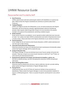 UHNW Resource Guide Resources/Services Provided by Staff 1. Exam Proctoring UHNW is glad to assist with exam proctoring for students with disabilities on a case-by-case basis. Please contact the Program Coordinator for a