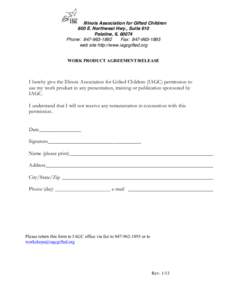 Illinois Association for Gifted Children 800 E. Northwest Hwy., Suite 610 Palatine, IL[removed]Phone: [removed]Fax: [removed]web site http://www.iagcgifted.org