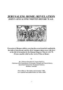 JERUSALEM; ROME; REVELATION JOHN’S APOCALYPSE WRITTEN BEFORE 70 A.D. Procession of Roman soldiers carrying the seven-branched candlestick, the table of showbread, and the silver trumpets taken away with Jews at the fal