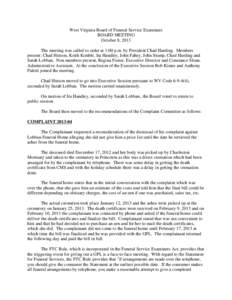 West Virginia Board of Funeral Service Examiners BOARD MEETING October 8, 2013 The meeting was called to order at 1:00 p.m. by President Chad Harding. Members present: Chad Hutson, Keith Kimble, Ira Handley, John Fahey, 