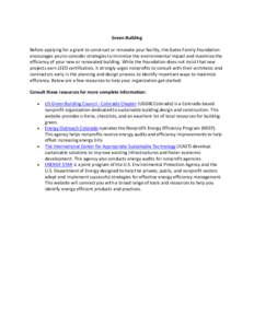 Green Building Before applying for a grant to construct or renovate your facility, the Gates Family Foundation encourages you to consider strategies to minimize the environmental impact and maximize the efficiency of you