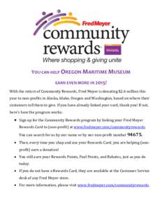 YOU CAN HELP OREGON MARITIME MUSEUM EARN EVEN MORE IN 2015! With the return of Community Rewards, Fred Meyer is donating $2.6 million this year to non-profits in Alaska, Idaho, Oregon and Washington, based on where their