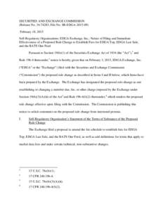 SECURITIES AND EXCHANGE COMMISSION (Release No[removed]; File No. SR-EDGA[removed]February 18, 2015 Self-Regulatory Organizations; EDGA Exchange, Inc.; Notice of Filing and Immediate Effectiveness of a Proposed Rule Ch