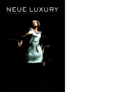 A GLOBAL DISCUSSION ON LUXURY IN THE 21ST CENTURY  NEUE LUXURY MEDIA KIT 2014 IntroducIng neue luxury