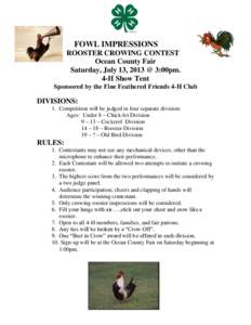 FOWL IMPRESSIONS ROOSTER CROWING CONTEST Ocean County Fair Saturday, July 13, 2013 @ 3:00pm. 4-H Show Tent Sponsored by the Fine Feathered Friends 4-H Club