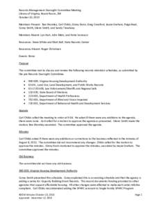 Records Management Oversight Committee Meeting Library of Virginia, Board Room, 2M October 10, 2013 Members Present: Ben Bromley, Carl Childs, Ginny Dunn, Greg Crawford, Jessie Graham, Paige Neal, Corey Smith, Glenn Smit