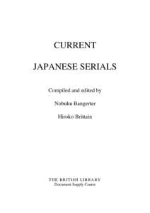 CURRENT JAPANESE SERIALS Compiled and edited by Nobuku Bangerter Hiroko Brittain