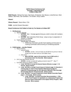 AAFCO Board Conference Call Thursday, 5 December[removed]:00am-5:00pm EST BOD Present: Richard Ten Eyck, Sam Davis, Ali Kashani, Ken Bowers, Linda Morrison, Mark LeBlanc, Bob Waltz, Dan Danielson, Tim Darden, Doug Lueders 