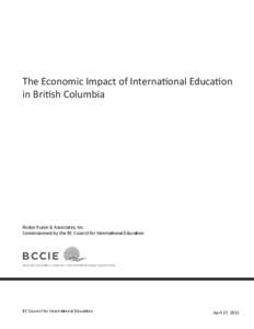 The Economic Impact of International Education in British Columbia Roslyn Kunin & Associates, Inc. Commissioned by the BC Council for International Education