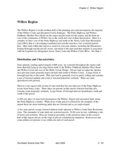 Chapter 3: Willow Region  Willow Region The Willow Region is in the northern half of the planning area and encompasses the majority of the Willow Creek and Deception Creek drainages. The Parks Highway and WillowFishhook 