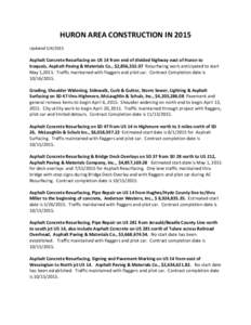 HURON AREA CONSTRUCTION IN 2015 UpdatedAsphalt Concrete Resurfacing on US 14 from end of divided highway east of Huron to Iroquois, Asphalt Paving & Materials Co., $2,856,Resurfacing work anticipated to 