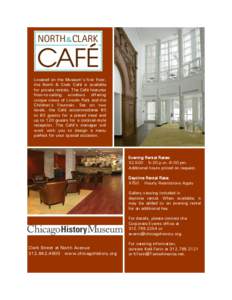 Located on the Museum’s first floor, the North & Clark Café is available for private rentals. The Café features floor-to-ceiling windows offering unique views of Lincoln Park and the Children’s Fountain. Set on two