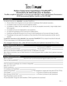 Police d’assurance-hypothèque TitrePLUSMD – Formulaire de demande pour le Québec Veuillez remplir le formulaire et l’envoyer par télécopie à notre représentant d’assurances : HUB International Québec Limit