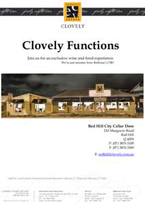Clovely Functions Join us for an exclusive wine and food experience. We’re just minutes from Brisbane’s CBD Contact Details : Address: 210 Musgrave Road, Red Hill