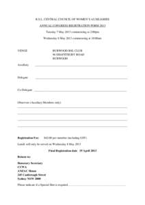 R.S.L. CENTRAL COUNCIL OF WOMEN’S AUXILIARIES ANNUAL CONGRESS REGISTRATION FORM 2013 Tuesday 7 May 2013 commencing at 2:00pm Wednesday 8 May 2013 commencing at 10:00am  VENUE