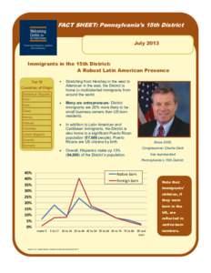 FACT SHEET: Pennsylvania’s 15th District July 2013 Immigrants in the 15th District: A Robust Latin American Presence Top 10