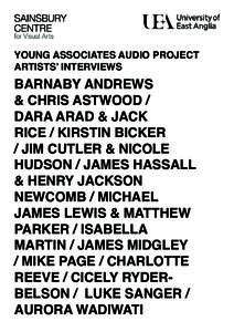 YOUNG ASSOCIATES AUDIO PROJECT ARTISTS’ INTERVIEWS BARNABY ANDREWS & CHRIS ASTWOOD / DARA ARAD & JACK