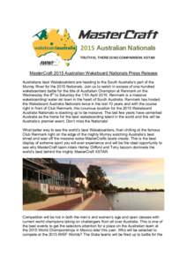 MasterCraft 2015 Australian Wakeboard Nationals Press Release Australians best Wakeboarders are heading to the South Australia’s part of the Murray River for the 2015 Nationals. Join us to watch in excess of one hundre