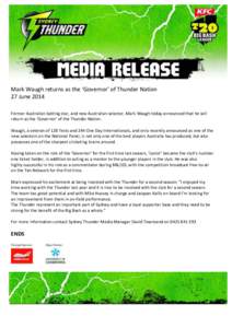 Mark	
  Waugh	
  returns	
  as	
  the	
  ‘Governor’	
  of	
  Thunder	
  Nation 27	
  June	
  2014   Former	
  Australian	
  batting	
  star,	
  and	
  new	
  Australian	
  selector,	
  Mark	
  Wau