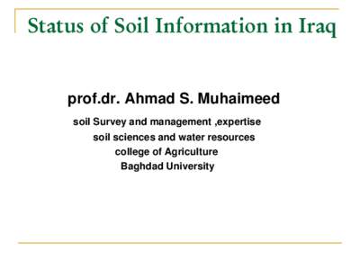 Profahmad S Muhaimeed Soil Survey and Land Management ,Specialist Head of Soil and Water Resourses Dept College of Agriculture Baghdad University