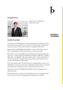 Reinhardt Schuster Attorney-at-Law, Certified IP lawyer Partner (1988 - †2009) Domaines de spécialité As an attorney-at-law, Reinhardt Schuster focused on patent litigation in all technical fields and was