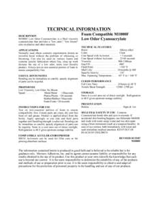 TECHNICAL INFORMATION DESCRIPTION M1000F Low Odor Cyanoacrylate is a Med viscosity cyanoacrylate that provides a 