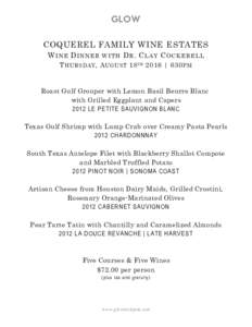 GLOW COQUEREL FAMILY WINE ESTATES W INE D INNER WITH D R . C LAY C OCKERELL T HURSDAY , A UGUST 18 T H 2016 | 630 PM  Roast Gulf Grouper with Lemon Basil Beurre Blanc