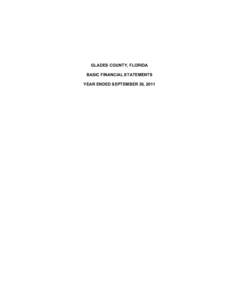 GLADES COUNTY, FLORIDA BASIC FINANCIAL STATEMENTS YEAR ENDED SEPTEMBER 30, 2011 GLADES COUNTY, FLORIDA TABLE OF CONTENTS