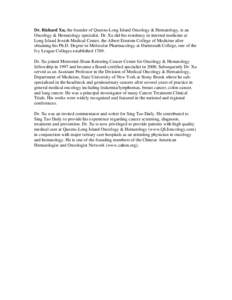 Dr. Richard Xu, the founder of Queens-Long Island Oncology & Hematology, is an Oncology & Hematology specialist. Dr. Xu did his residency in internal medicine at Long Island Jewish Medical Center, the Albert Einstein Col