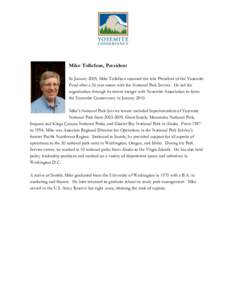 Mike Tollefson, President In January 2009, Mike Tollefson assumed the role President of the Yosemite Fund after a 36 year career with the National Park Service. He led the organization through its recent merger with Yose