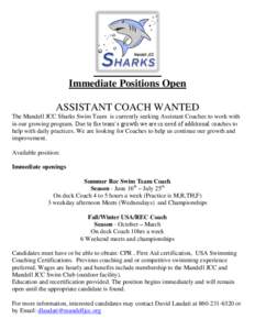 Immediate Positions Open ASSISTANT COACH WANTED The Mandell JCC Sharks Swim Team is currently seeking Assistant Coaches to work with in our growing program. Due to the team’s growth we are in need of additional coaches