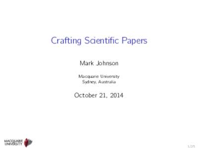 Crafting Scientific Papers Mark Johnson Macquarie University Sydney, Australia  October 21, 2014