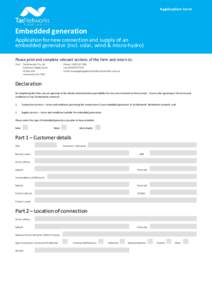 Application form  Embedded generation Application for new connection and supply of an embedded generator (incl. solar, wind & micro-hydro) Please print and complete relevant sections of this form and return to: